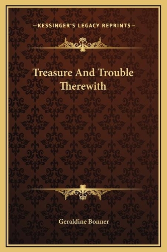 Treasure And Trouble Therewith