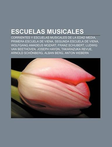 Escuelas Musicales: Corrientes y Escuelas Musicales de La Edad Media, Primera Escuela de Viena, Segunda Escuela de Viena(Spanish)