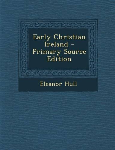 Early Christian Ireland - Primary Source Edition