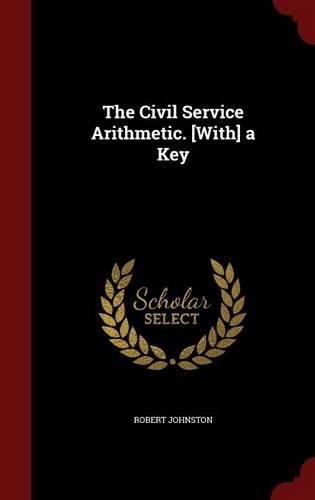 The Civil Service Arithmetic. [with] a Key