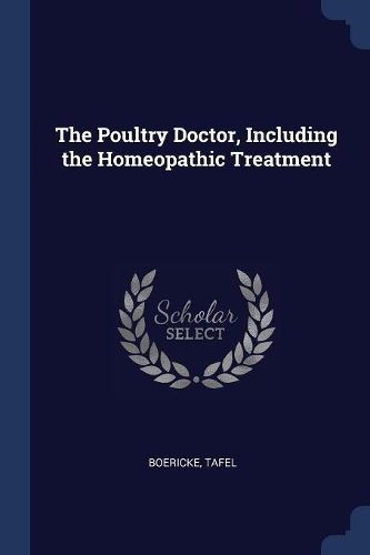 The Poultry Doctor, Including the Homeopathic Treatment