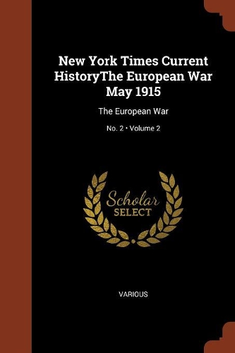New York Times Current HistoryThe European War May 1915: The European War; Volume 2; No. 2