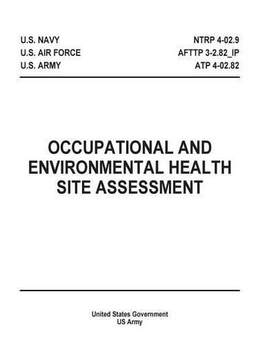 Occupational and Environmental Health Site Assessment NTRP 4-02.9 AFTTP 3-2.82_IP ATP 4-02.82