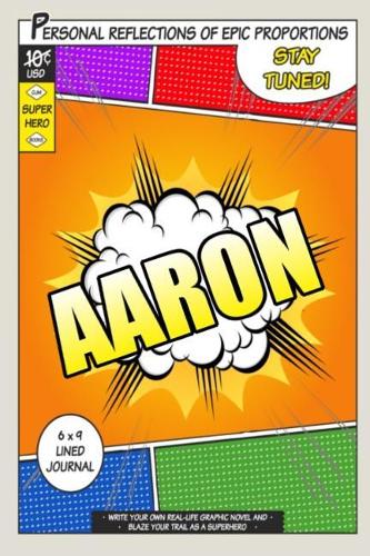 Superhero Aaron: A 6 x 9 Lined Journal