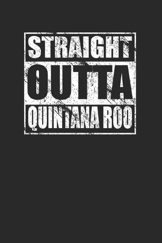 Straight Outta Quintana Roo 120 Page Notebook Lined Journal for Mexican Pride