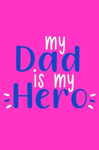 My Dad Is My Hero