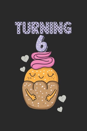 Turning 6