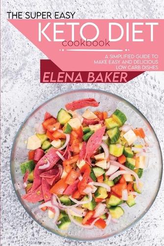 The Super Easy Keto Diet Cookbook