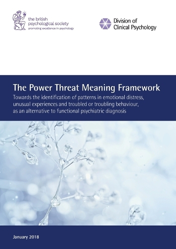 Power Threat Meaning Framework: Towards the identification of patterns in emotional distress, unusual experiences and troubled or troubling behaviour, as an alternative to function
