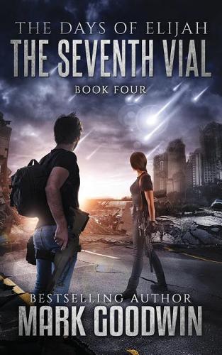 The Seventh Vial: A Novel of the Great Tribulation(4 The Days of Elijah)
