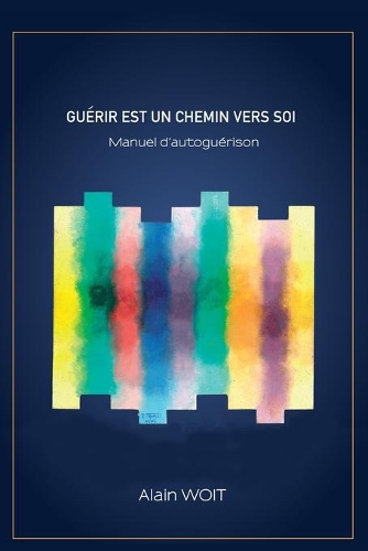 Guérir Est Un Chemin Vers Soi: Manuel d'autoguérison