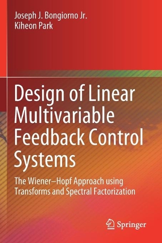 Design of Linear Multivariable Feedback Control Systems: The Wiener–Hopf Approach using Transforms and Spectral Factorization