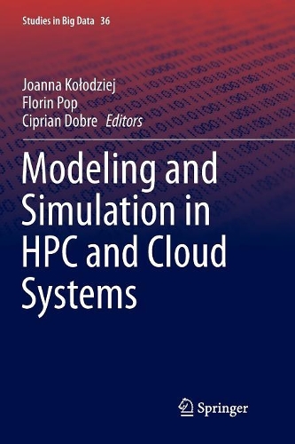 Modeling and Simulation in HPC and Cloud Systems: (36 Studies in Big Data)