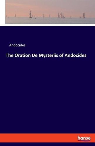 The Oration De Mysteriis of Andocides