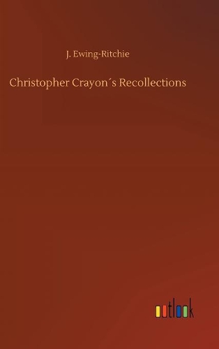 Christopher Crayon´s Recollections