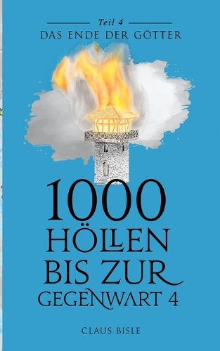 1000 Höllen bis zur Gegenwart IV: Das Ende der Götter