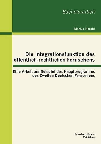 Die Integrationsfunktion des öffentlich-rechtlichen Fernsehens