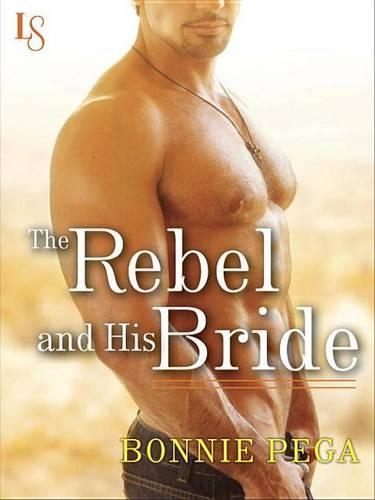 The Rebel and His Bride: A Loveswept Classic Romance