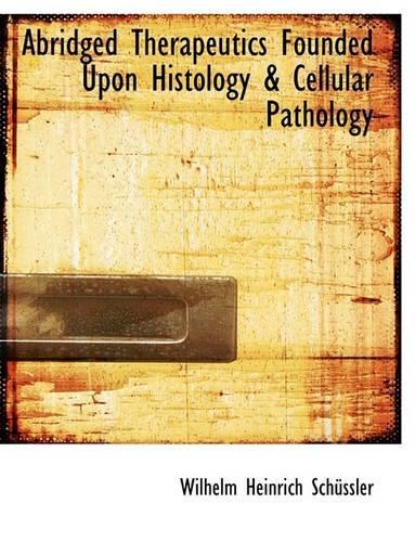 Abridged Therapeutics Founded Upon Histology & Cellular Pathology