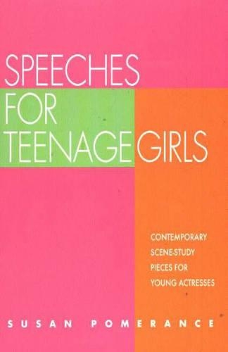 Speeches for Teenage Girls: Contemporary Scene Study Pieces for Young Actresses(English)