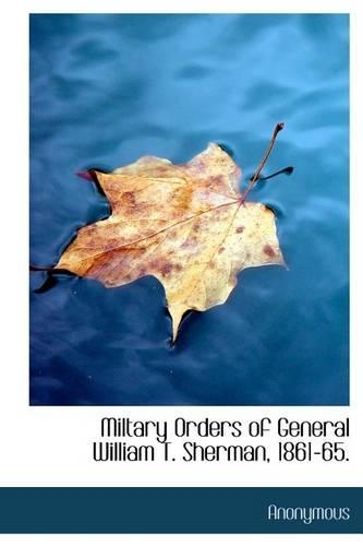 Miltary Orders of General William T. Sherman, 1861-65.: (English)