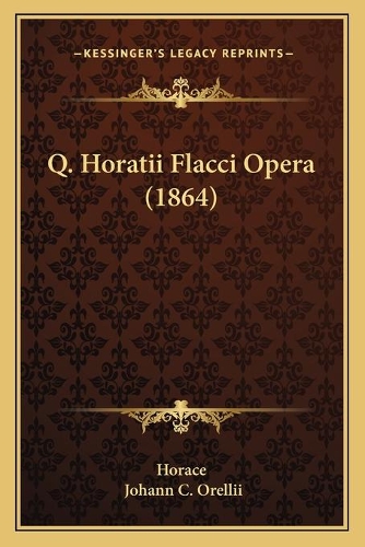 Q. Horatii Flacci Opera (1864)