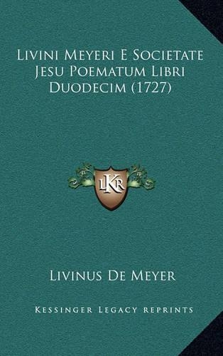 Livini Meyeri E Societate Jesu Poematum Libri Duodecim (1727)