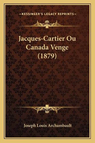 Jacques-Cartier Ou Canada Venge (1879)