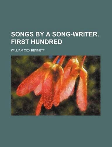 Songs by a Song-Writer. First Hundred