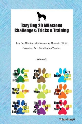 Tasy Dog 20 Milestone Challenges: Tricks & Training Tasy Dog Milestones for Memorable Moments, Tricks, Grooming, Care, Socialization Training Volume 2