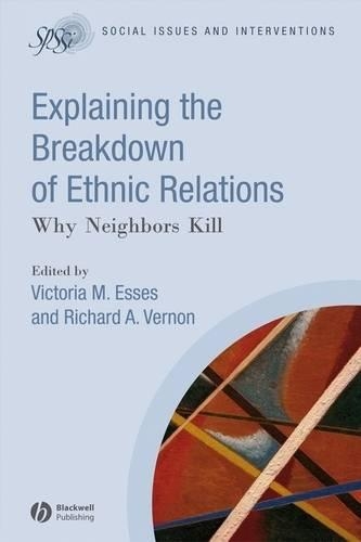 Explaining the Breakdown of Ethnic Relations: Why Neighbors Kill(Social Issues and Interventions)