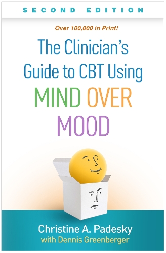 The Clinician's Guide to CBT Using Mind Over Mood, Second Edition