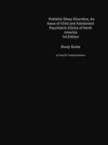Pediatric Sleep Disorders, an Issue of Child and Adolescent Psychiatric Clinics of North America