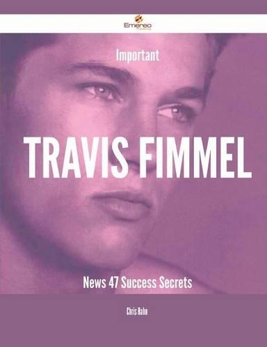 Important Travis Fimmel News - 47 Success Secrets