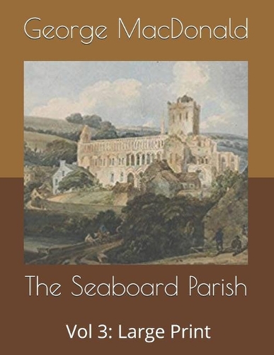 The Seaboard Parish Vol 3: Large Print