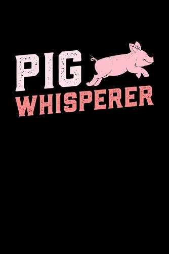 Pig whisperer: 6x9 Lined Farming Notebook for Pig Farmers I Agriculture Journal