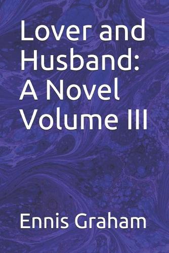Lover and Husband: A Novel Volume III