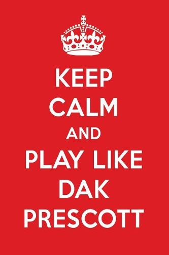 Keep Calm and Play Like Dak Prescott