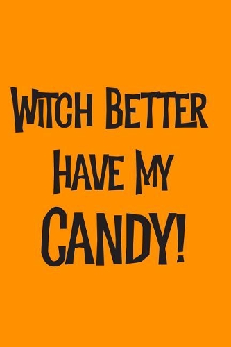 Witch Better Have My Candy