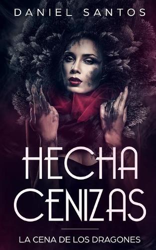 Hecha Cenizas: La Cena de Los Dragones(1 Novela de Fantasía, Romance Oscuro Y Erótica)