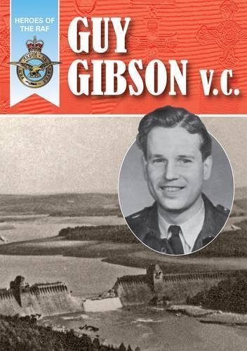 Heroes of the RAF - Guy Gibson: (2 Heroes of the RAF)
