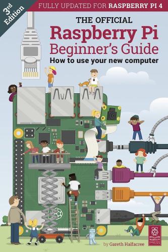 The Official Raspberry Pi Beginner's Guide: How to use your new computer