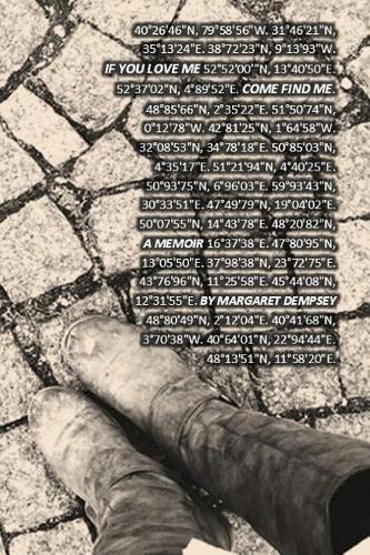 If You Love Me, Come Find Me.: The Story of How I Found Myself in Small Bits of Joie de Vivre in All the Gin Joints in All the Towns in All the World.