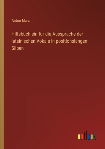 Hilfsbüchlein für die Aussprache der lateinischen Vokale in positionslangen Silben