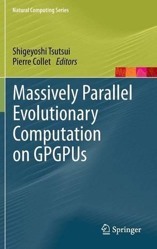 Massively Parallel Evolutionary Computation on GPGPUs: (Natural Computing Series)