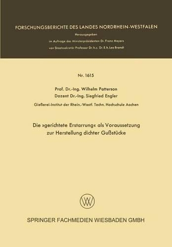 Die »gerichtete Erstarrung« als Voraussetzung zur Herstellung dichter Gußstücke: (1615 Forschungsberichte des Landes Nordrhein-Westfalen)