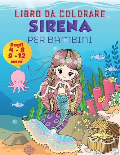 Libro da colorare sirena per bambini 9-12 anni: Libro da colorare sirena carino per i bambini, super divertenti pagine da colorare di sirene carino & amico creatura del mare, disegni da colorare p