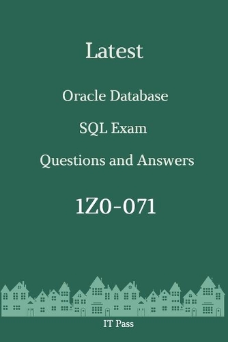 Latest Oracle Database SQL Exam 1Z0-071 Questions and Answers: Guide for Real Exam