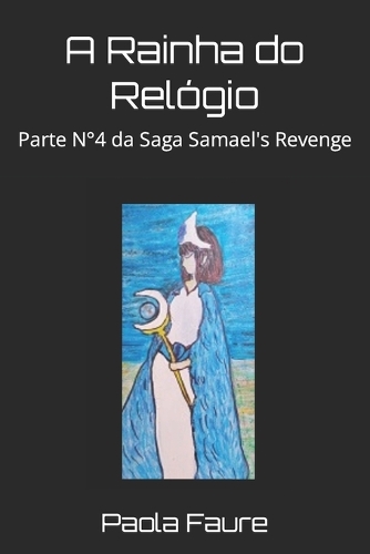 A Rainha do Relógio: Parte N°4 da Saga Samael's Revenge(4 A Vingança de Samael)