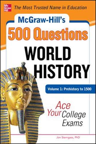 McGraw-Hill's 500 World History Questions, Volume 1: Prehistory to 1500: Ace Your College Exams